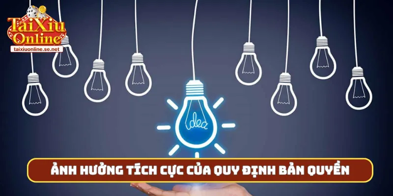 Ảnh hưởng tích cực của quy định bản quyền