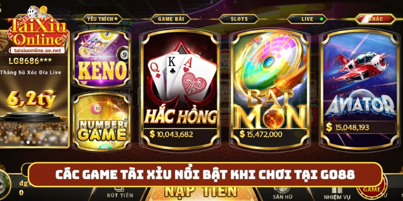 Các game tài xỉu nổi bật khi chơi tại Go88