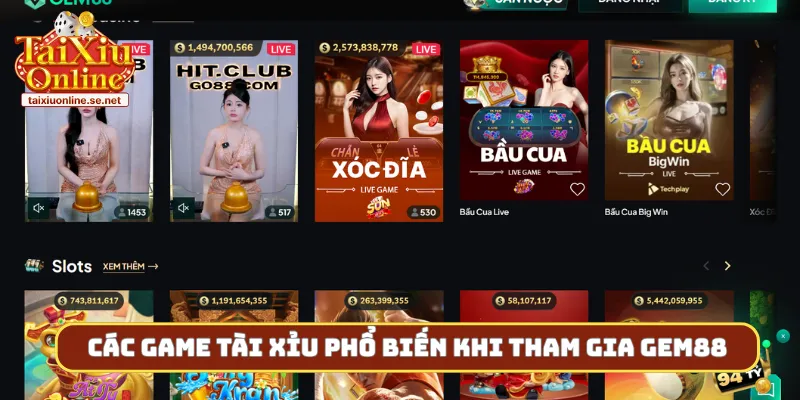 Các game tài xỉu phổ biến khi tham gia Gem88