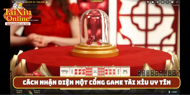 Cách nhận diện một cổng game tài xỉu uy tín