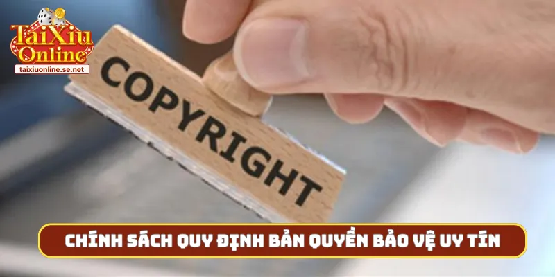 Chính sách quy định bản quyền bảo vệ uy tín