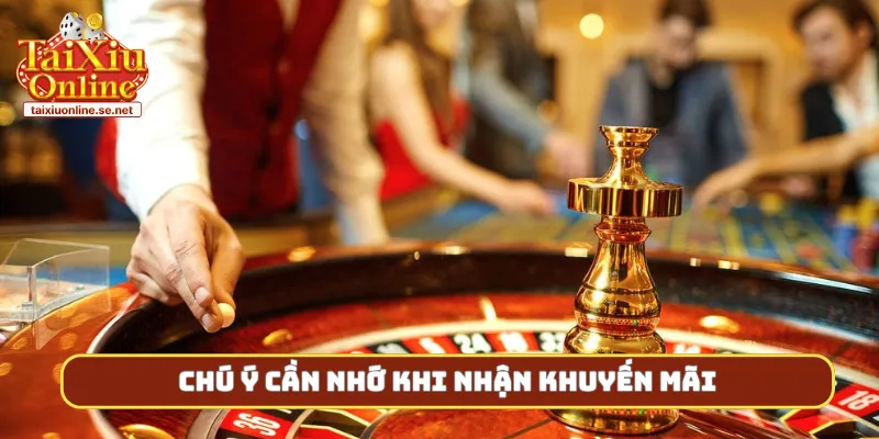 Chú ý cần nhớ khi nhận khuyến mãi