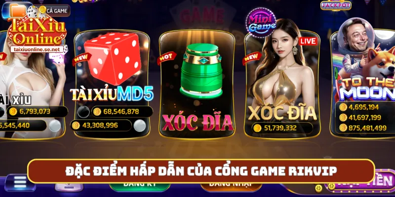 Đặc điểm hấp dẫn của cổng game Rikvip