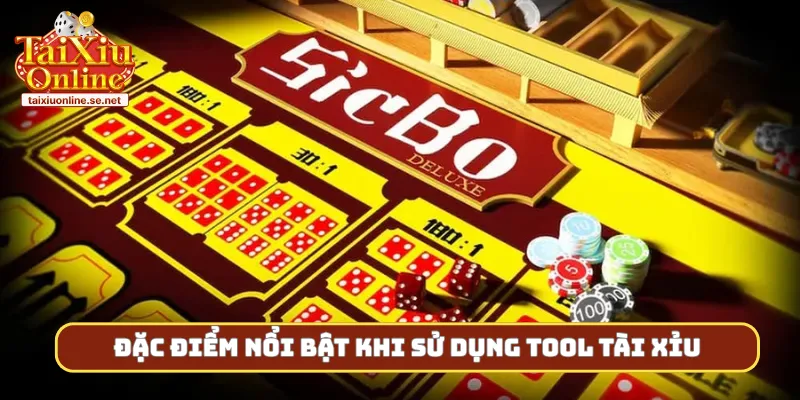 Đặc điểm nổi bật khi sử dụng tool tài xỉu