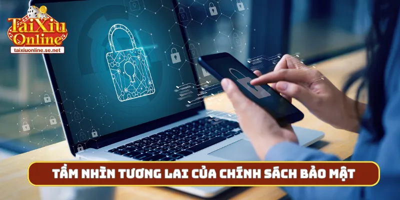 Tầm nhìn tương lai của chính sách bảo mật