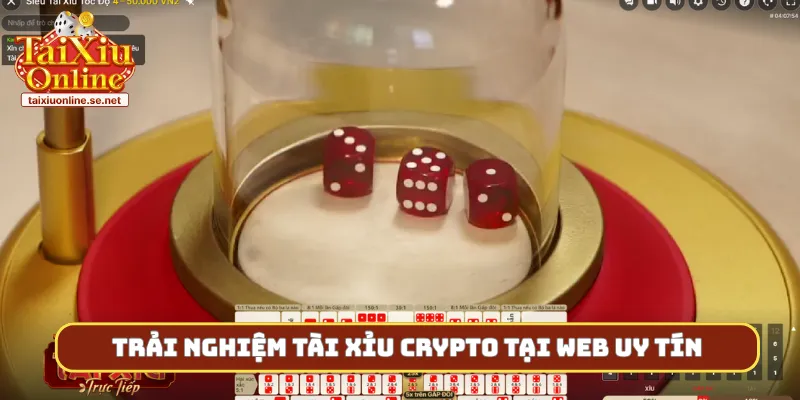 Trải nghiệm tài xỉu crypto tại web uy tín